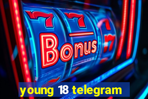 young 18 telegram